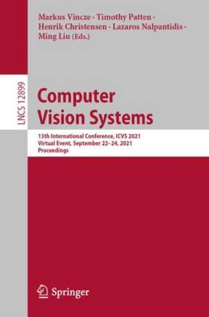 Computer Vision Systems: 13th International Conference, ICVS 2021, Virtual Event, September 22-24, 2021, Proceedings de Markus Vincze