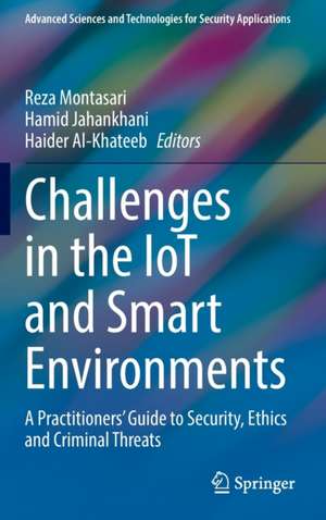 Challenges in the IoT and Smart Environments: A Practitioners' Guide to Security, Ethics and Criminal Threats de Reza Montasari