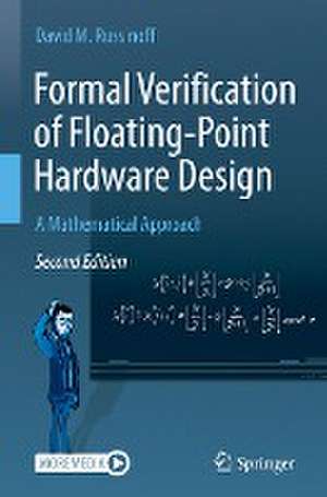 Formal Verification of Floating-Point Hardware Design: A Mathematical Approach de David M. Russinoff