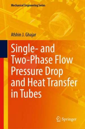 Single- and Two-Phase Flow Pressure Drop and Heat Transfer in Tubes de Afshin J. Ghajar