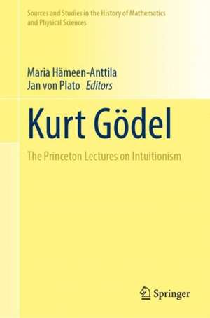 Kurt Gödel: The Princeton Lectures on Intuitionism de Maria Hämeen-Anttila