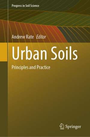 Urban Soils: Principles and Practice de Andrew W. Rate