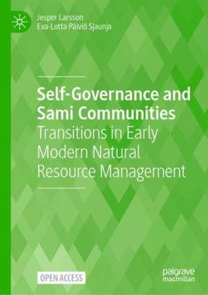 Self-Governance and Sami Communities: Transitions in Early Modern Natural Resource Management de Jesper Larsson