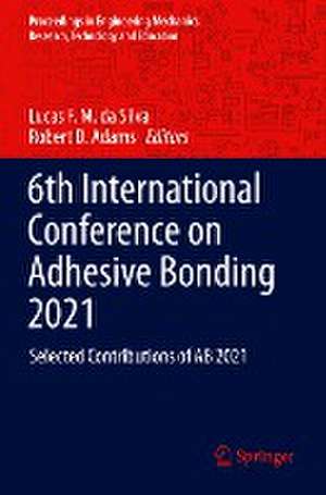 6th International Conference on Adhesive Bonding 2021: Selected Contributions of AB 2021 de Lucas F. M. da Silva