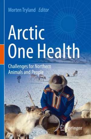 Arctic One Health: Challenges for Northern Animals and People de Morten Tryland