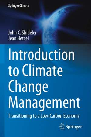 Introduction to Climate Change Management: Transitioning to a Low-Carbon Economy de John C. Shideler