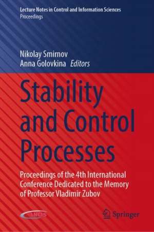 Stability and Control Processes: Proceedings of the 4th International Conference Dedicated to the Memory of Professor Vladimir Zubov de Nikolay Smirnov