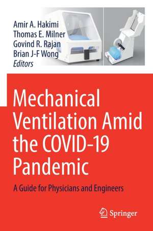 Mechanical Ventilation Amid the COVID-19 Pandemic: A Guide for Physicians and Engineers de Amir A. Hakimi