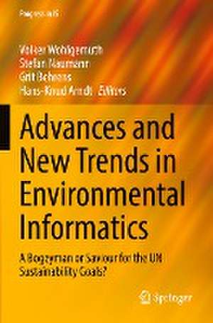 Advances and New Trends in Environmental Informatics: A Bogeyman or Saviour for the UN Sustainability Goals? de Volker Wohlgemuth