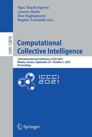 Computational Collective Intelligence: 13th International Conference, ICCCI 2021, Rhodes, Greece, September 29 – October 1, 2021, Proceedings de Ngoc Thanh Nguyen