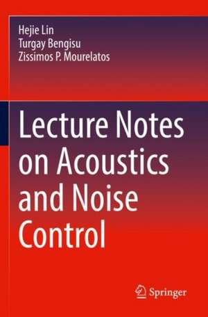 Lecture Notes on Acoustics and Noise Control de Hejie Lin