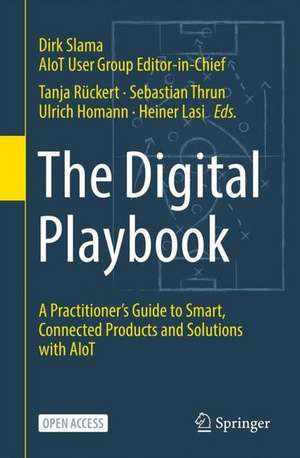 The Digital Playbook: A Practitioner’s Guide to Smart, Connected Products and Solutions with AIoT de Dirk Slama