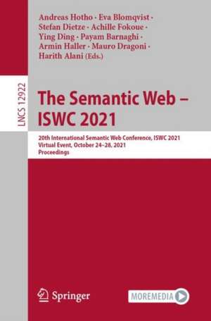 The Semantic Web – ISWC 2021: 20th International Semantic Web Conference, ISWC 2021, Virtual Event, October 24–28, 2021, Proceedings de Andreas Hotho