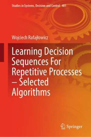 Learning Decision Sequences For Repetitive Processes—Selected Algorithms de Wojciech Rafajłowicz