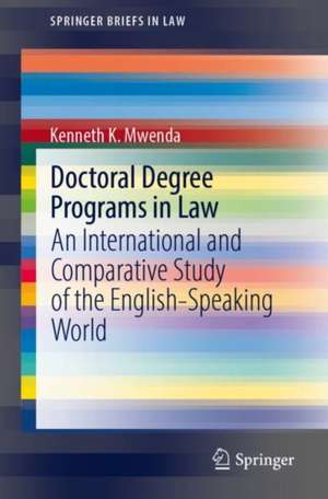 Doctoral Degree Programs in Law: An International and Comparative Study of the English-Speaking World de Kenneth K. Mwenda