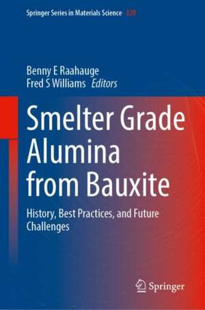 Smelter Grade Alumina from Bauxite: History, Best Practices, and Future Challenges de Benny E. Raahauge