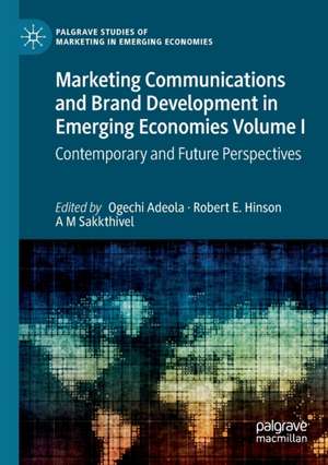 Marketing Communications and Brand Development in Emerging Economies Volume I: Contemporary and Future Perspectives de Ogechi Adeola