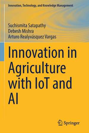 Innovation in Agriculture with IoT and AI de Suchismita Satapathy