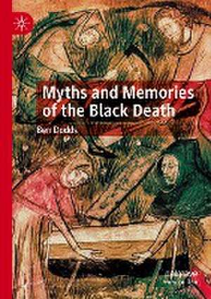 Myths and Memories of the Black Death de Ben Dodds