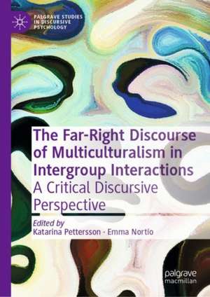 The Far-Right Discourse of Multiculturalism in Intergroup Interactions: A Critical Discursive Perspective de Katarina Pettersson