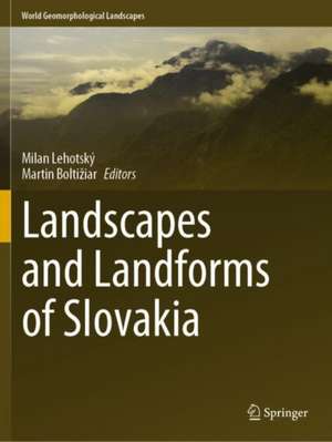 Landscapes and Landforms of Slovakia de Milan Lehotský