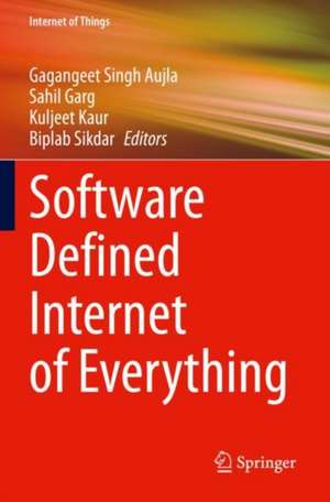 Software Defined Internet of Everything de Gagangeet Singh Aujla