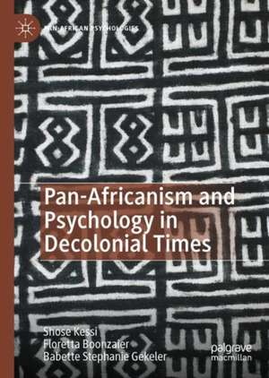 Pan-Africanism and Psychology in Decolonial Times de Shose Kessi