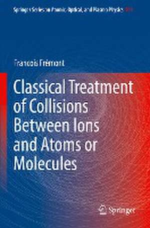 Classical Treatment of Collisions Between Ions and Atoms or Molecules de Francois Frémont