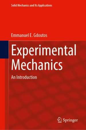 Experimental Mechanics: An Introduction de Emmanuel E. Gdoutos