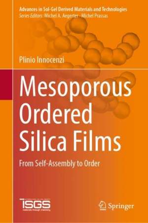 Mesoporous Ordered Silica Films: From Self-Assembly to Order de Plinio Innocenzi