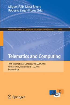 Telematics and Computing: 10th International Congress, WITCOM 2021, Virtual Event, November 8–12, 2021, Proceedings de Miguel Félix Mata-Rivera