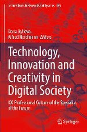 Technology, Innovation and Creativity in Digital Society: XXI Professional Culture of the Specialist of the Future de Daria Bylieva