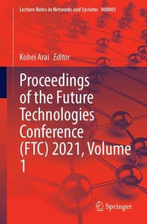 Proceedings of the Future Technologies Conference (FTC) 2021, Volume 1 de Kohei Arai