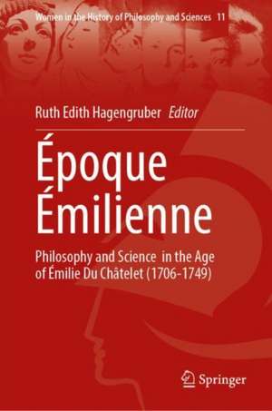 Époque Émilienne: Philosophy and Science in the Age of Émilie Du Châtelet (1706-1749) de Ruth Edith Hagengruber