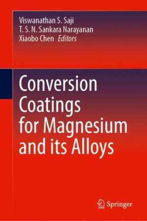 Conversion Coatings for Magnesium and its Alloys de Viswanathan S. Saji