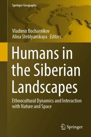 Humans in the Siberian Landscapes: Ethnocultural Dynamics and Interaction with Nature and Space de Vladimir N. Bocharnikov