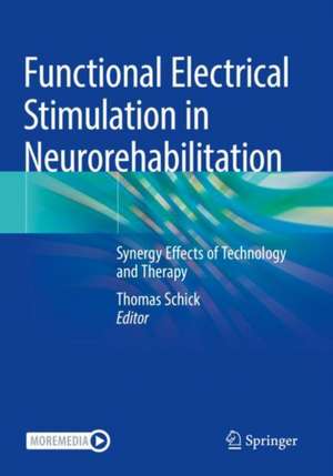 Functional Electrical Stimulation in Neurorehabilitation: Synergy Effects of Technology and Therapy de Thomas Schick