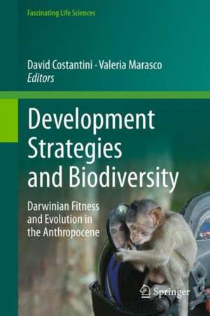 Development Strategies and Biodiversity: Darwinian Fitness and Evolution in the Anthropocene de David Costantini