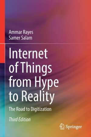 Internet of Things from Hype to Reality: The Road to Digitization de Ammar Rayes