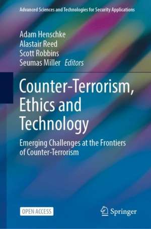Counter-Terrorism, Ethics and Technology de Adam Henschke