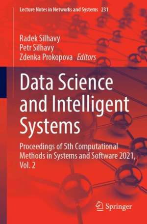 Data Science and Intelligent Systems: Proceedings of 5th Computational Methods in Systems and Software 2021, Vol. 2 de Radek Silhavy