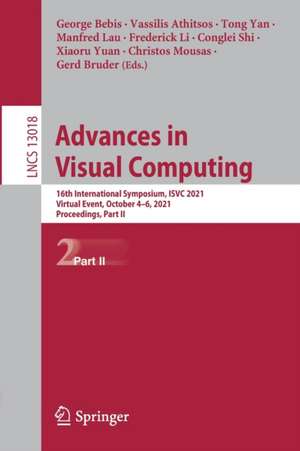 Advances in Visual Computing: 16th International Symposium, ISVC 2021, Virtual Event, October 4-6, 2021, Proceedings, Part II de George Bebis