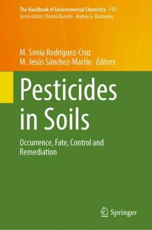 Pesticides in Soils: Occurrence, Fate, Control and Remediation de M. Sonia Rodríguez-Cruz