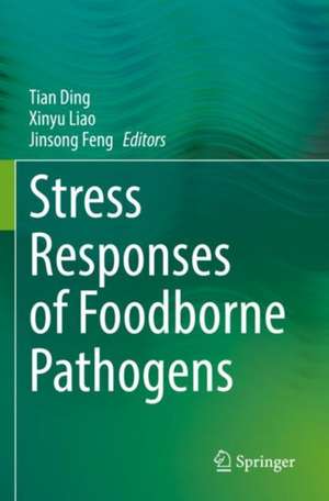 Stress Responses of Foodborne Pathogens de Tian Ding