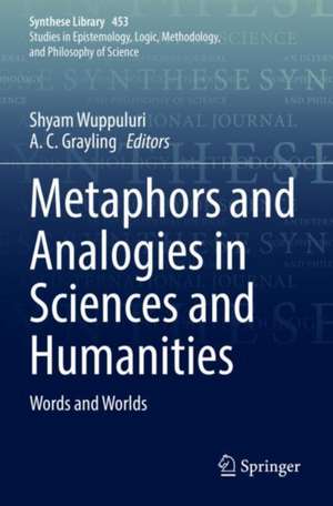 Metaphors and Analogies in Sciences and Humanities: Words and Worlds de Shyam Wuppuluri