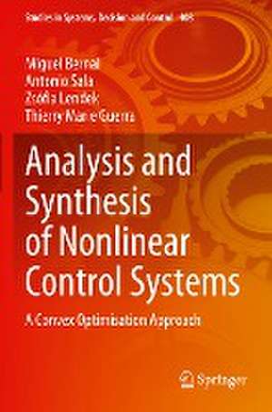 Analysis and Synthesis of Nonlinear Control Systems: A Convex Optimisation Approach de Miguel Bernal