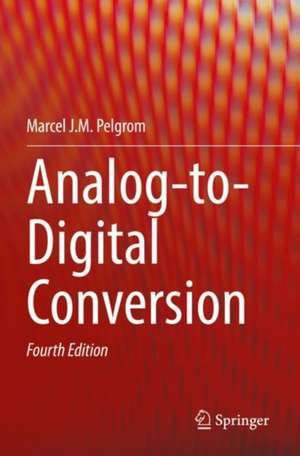 Analog-to-Digital Conversion de Marcel J.M. Pelgrom