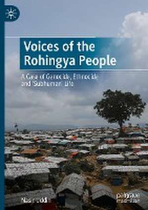 Voices of the Rohingya People: A Case of Genocide, Ethnocide and 'Subhuman' Life de Nasir Uddin