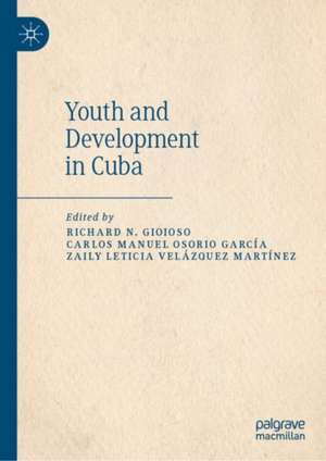 Youth and Development in Cuba de Richard N. Gioioso