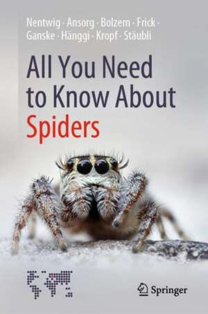 All You Need to Know About Spiders de Wolfgang Nentwig